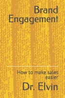 Brand Engagement: How to make sales easier B0BK39T9YD Book Cover