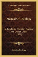 Manual Of Theology: In Two Parts, Christian Doctrine And Church Order (1857) 1166626938 Book Cover