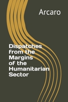 Dispatches from the Margins of the Humanitarian Sector B09RGY8FJD Book Cover