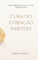 Cura do Coração Partido: Uma Jornada para a Auto-renovação B0CN574GLK Book Cover