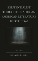 Existentialist Thought in African American Literature before 1940 1498514804 Book Cover