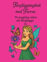 FÄRGGLÄDJEBOK – ÄLVOR • 70 MAGISKA SIDOR • 5+: En förtrollande färgupplevelse som inspirerar fantasi och kreativitet hos barn. (Swedish Edition) B0FBJL3DW4 Book Cover