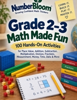 Grade 2–3 Math Made Fun: 100 Hands-On Activities for Place Value, Addition, Subtraction, Multiplication, Division, Fractions, Measurement, Money, Time, Data & More (NumberBloom) B0HKF18LB6 Book Cover