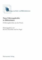 Neue Fuhrungskrafte in Bibliotheken: Erfahrungsberichte Aus Der PRAXIS 3447068760 Book Cover