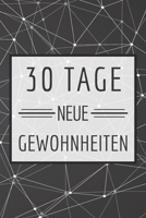 30 Tage neue Gewohnheiten: Bringe neue Gewohnheiten in deinen Alltag mit diesem Challenge Buch - Dieses Buch ist gefüllt mit 100 verschiedenen Herausforderunge für den Alltag 1657041344 Book Cover