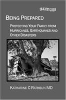 BEING PREPARED: Protecting Your Family From Hurricanes, Earthquakes and Other Disasters B0025UQN7C Book Cover