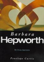 St. Ives Artists: Barbara Hepworth (St. Ives Artists) 1854372254 Book Cover