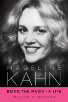 Madeline Kahn: Being the Music, A Life (Hollywood Legends Series) 1617037613 Book Cover
