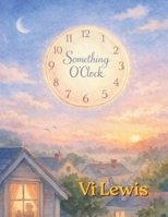 Something O'Clock 0979452686 Book Cover