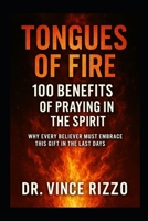 Tongues of Fire: 100 Benefits of Praying in the Spirit B0FK4V6M13 Book Cover