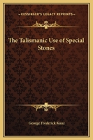 The Talismanic Use of Special Stones 1425361455 Book Cover