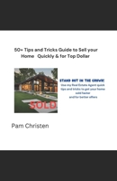 50 Tips & Tricks, A Guide to Help You Sell Your Home Quickly & For Top Dollar: STAND OUT IN THE CROWD, Use these quick tips & tricks to get your home sold faster & for better offers B0DWSJZ6NM Book Cover