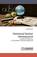 Relational Teacher Development: A Quest for Meaning in the Garden of Teacher Experience 3838305892 Book Cover