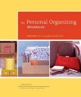 The Personal Organizing Workbook: Solutions for a Simpler, Easier Life 0811849422 Book Cover