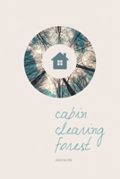 Cabin, Clearing, Forest 160223275X Book Cover