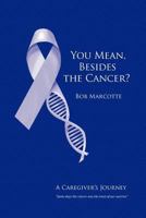 You Mean, Besides the Cancer? 1770971998 Book Cover