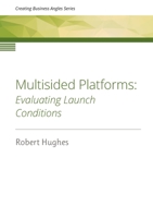 Multisided Platforms: Evaluating launch conditions 0473611457 Book Cover