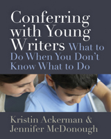 Conferring with Young Writers: What to Do When You Don't Know What to Do 1625310390 Book Cover