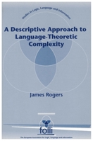 A Descriptive Approach to Language-Theoretic Complexity (Center for the Study of Language and Information - Lecture Notes) 1575861364 Book Cover