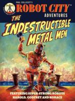 The Indestructible Metal Men. Paul Collicutt 0763650145 Book Cover