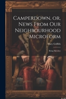 Camperdown, or, News From our Neighbourhood Microform: Being Sketches 1022199277 Book Cover