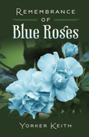 Remembrance of Blue Roses 1483562190 Book Cover