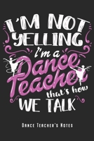 I'm A Dance Teacher - Notizbuch f�r Tanzlehrer: Tanzen Notizbuch Planer Tagebuch (Liniert, 15 x 23 cm, 120 Linierte Seiten, 6 x 9) Geschenk f�r Tanzlehrerin und Tanzlehrer 1706093713 Book Cover
