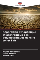 Répartition lithogénique et anthropique des polymétalliques dans le sol et l'air (French Edition) 6202497572 Book Cover