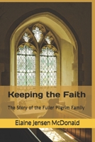 Keeping the Faith: The Story of the Fuller Pilgrim Family B08J1V8J9S Book Cover