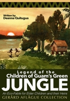 Legend of the Children of Guam's Green Jungle: An Eco-Fable for Children and their Heirs 1517725992 Book Cover