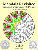 Mandala Revisited Vol. 3: Enhanced Image Quality & Designs (Adult Coloring) 1534606785 Book Cover