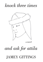 Knock Three Times and Ask for Attila 1792357567 Book Cover