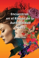 Encuentros en el Rincón de la Autenticidad (LGBT) (Spanish Edition) 9975132804 Book Cover