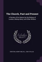 The church, past and present: a review of its history 1355331501 Book Cover