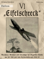 V 1 - "Eifelschreck": Abschüsse, Abstürze und Einschläge der fliegenden Bombe aus der Eifel und dem Rechtsrheinischen 1944/45 3964035351 Book Cover