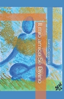 Il mio amico Sé Divino (Italian Edition) B0DP26V28D Book Cover