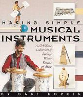 Making Simple Musical Instruments: A Melodious Collection of Strings, Winds, Drums & More 0937274801 Book Cover