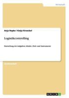 Logistikcontrolling. Aufgaben, Inhalte, Ziele und Instrumente 3638691721 Book Cover