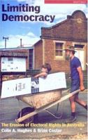 Limiting Democracy: The Erosion of Electoral Rights in Australia 0868409480 Book Cover