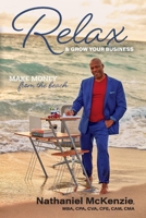 Relax & Grow Your Business: Make Money From The Beach 1098364546 Book Cover