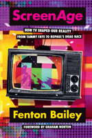 ScreenAge: How TV shaped our reality, from Tammy Faye to RuPaul'™s Drag Race 1529148464 Book Cover