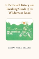 A Pictorial History and Trekking Guide of the Wilderness Road 1662485468 Book Cover