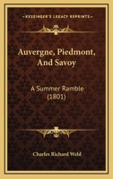 Auvergne, Piedmont, and Savoy a Summer Ramble 1120160618 Book Cover