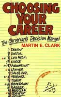 Choosing Your Career: The Christian's Decision Manual 087552205X Book Cover