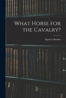 What horse for the cavalry? 1016076177 Book Cover