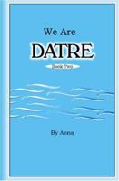 We Are Datre: Book Two 1591098785 Book Cover