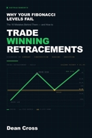 Why Your Fibonacci Levels Fail: The 16 Mistakes Behind Them and How to Trade Winning Retracements B0H8WL4JNV Book Cover