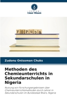 Methoden des Chemieunterrichts in Sekundarschulen in Nigeria: Nutzung von Forschungsergebnissen über Chemieunterrichtsmethoden durch Lehrer in ... Bundesstaat Rivers, Nigeria 6206099032 Book Cover