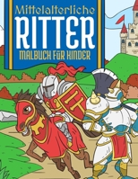 Mittelalterliche Ritter: Malbuch Für Kinder 4-10 Jahre B08LN5KPQP Book Cover