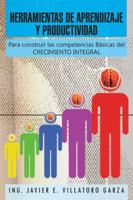 Herramientas de Aprendizaje y Productividad: Para Construir Las Competencias Basicas del Crecimiento Integral 1463350686 Book Cover
